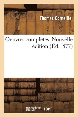 Oeuvres Completes. Nouvelle Edition 1