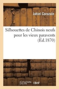 bokomslag Silhouettes de Chinois Neufs Pour Les Vieux Paravents