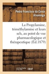 bokomslag La Propylamine, La Trimethylamine Et Leurs Sels