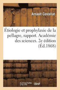 bokomslag Etiologie Et Prophylaxie de la Pellagre, Rapport