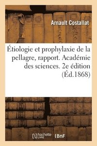 bokomslag Étiologie Et Prophylaxie de la Pellagre, Rapport