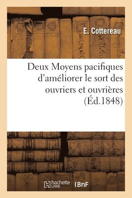 bokomslag Deux Moyens Pacifiques d'Amliorer Le Sort Des Ouvriers Et Ouvrires