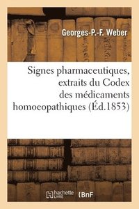 bokomslag Signes Pharmaceutiques, Extraits Du Codex Des Mdicaments Homoeopathiques
