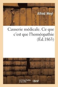 bokomslag Causerie Mdicale. Ce Que c'Est Que l'Homopathie