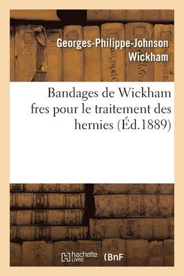 bokomslag Bandages de Wickham Fres Pour Le Traitement Des Hernies