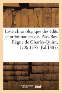 bokomslag Liste Chronologique Des Edits Et Ordonnances Des Pays-Bas. Regne de Charles-Quint, 1506-1555