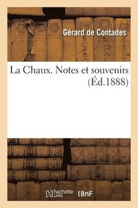 bokomslag La Chaux. Notes Et Souvenirs