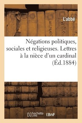 bokomslag Négations Politiques, Sociales Et Religieuses. Lettres À La Nièce d'Un Cardinal, Secrétaire d'Etat