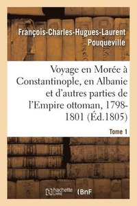 bokomslag Voyage En More,  Constantinople, En Albanie Et d'Autres Parties de l'Empire Ottoman, 1798-1801- T1