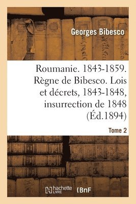 Roumanie. 1843-1859. Rgne de Bibesco- Tome 2 1