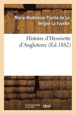 Histoire d'Henriette d'Angleterre 1