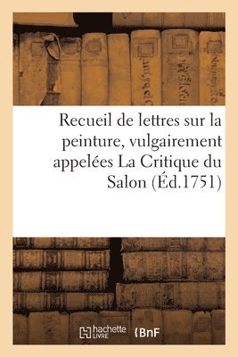 bokomslag Recueil de Lettres Sur La Peinture, Vulgairement Appeles La Critique Du Salon