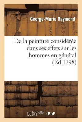 bokomslag de la Peinture Considre Dans Ses Effets Sur Les Hommes En Gnral