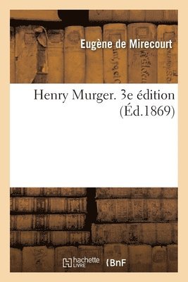 Henry Murger. 3e Édition