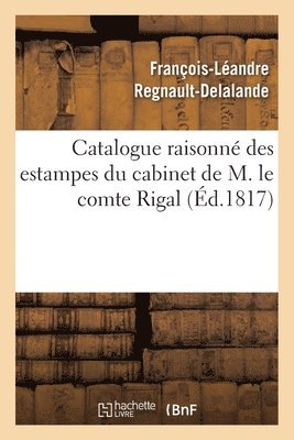 bokomslag Catalogue Raisonn Des Estampes Du Cabinet de M. Le Comte Rigal