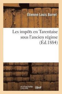 bokomslag Les Impts En Tarentaise Sous l'Ancien Rgime