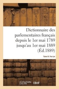 bokomslag Dictionnaire Des Parlementaires Français Depuis Le 1er Mai 1789 Jusqu'au 1er Mai 1889 - Tome III