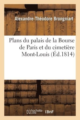 Plans Du Palais de la Bourse de Paris Et Du Cimetire Mont-Louis 1