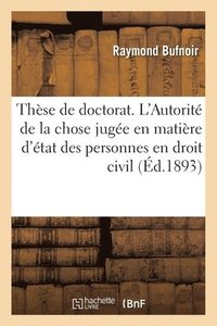 bokomslag These Pour Le Doctorat. Des Praejudicia de Statu En Droit Romain. de l'Autorite de la Chose Jugee