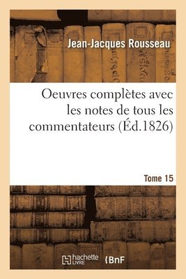 Oeuvres complètes avec les notes de tous les commentateurs - Tome 15