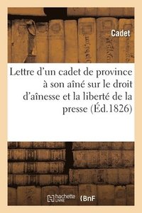 bokomslag Lettre d'un cadet de province  son an,  Paris, sur le droit d'anesse et la libert de la presse