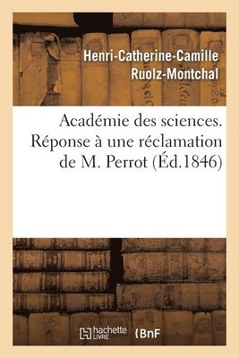 bokomslag Acadmie Des Sciences. Rponse  Une Rclamation de M. Perrot