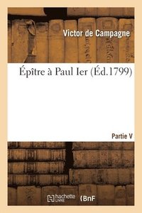 bokomslag Epitre A Paul Ier, Par V. Campagne- Partie V