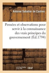 bokomslag Penses Et Observations Morales Et Politiques Pour Servir  La Connaissance Des Vrais Principes