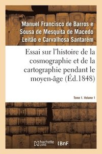 bokomslag Essai sur l'histoire de la cosmographie et de la cartographie pendant le moyen-ge- Tome 1. Volume 1