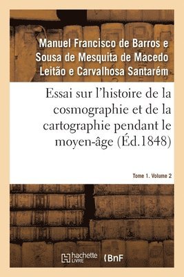 bokomslag Essai sur l'histoire de la cosmographie et de la cartographie pendant le moyen-ge- Tome 1. Volume 2