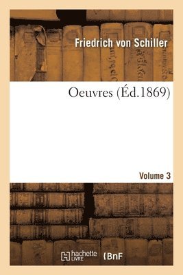 Friedrich Schiller, VON SCHILLER-F - Oeuvres- Volume 3, Häftad