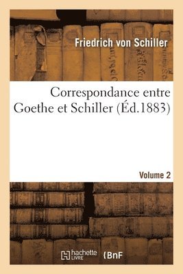 bokomslag Correspondance Entre Goethe Et Schiller- Volume 2
