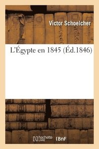 bokomslag L'gypte En 1845