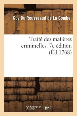 Trait Des Matires Criminelles. 7e dition 1