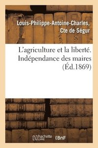 bokomslag L'Agriculture Et La Liberte. Independance Des Maires