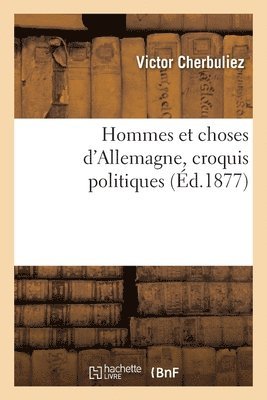 bokomslag Hommes Et Choses d'Allemagne, Croquis Politiques