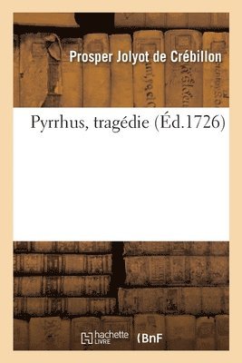 Pyrrhus, Tragdie 1