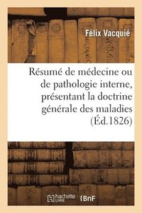 bokomslag Rsum Complet de Mdecine Ou de Pathologie Interne, Prsentant La Doctrine Gnrale Des Maladies