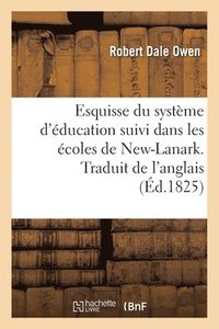 bokomslag Esquisse Du Systme d'ducation Suivi Dans Les coles de New-Lanark. Traduit de l'Anglais