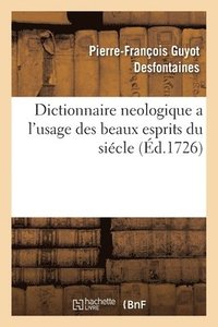 bokomslag Dictionnaire Neologique a l'Usage Des Beaux Esprits Du Siecle