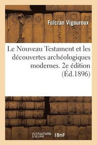 bokomslag Le Nouveau Testament Et Les Dcouvertes Archologiques Modernes. 2e dition
