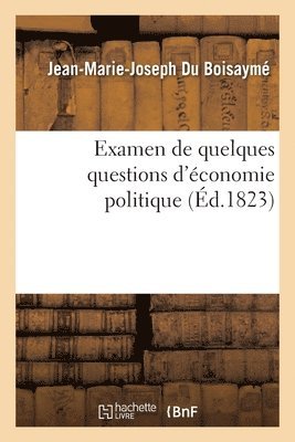 bokomslag Examen de Quelques Questions d'conomie Politique Et Notamment de l'Ouvrage de M. Ferrier