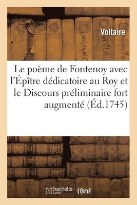 Le Pome de Fontenoy Avec l'ptre Ddicatoire Au Roy Et Le Discours Prliminaire Fort Augment 1