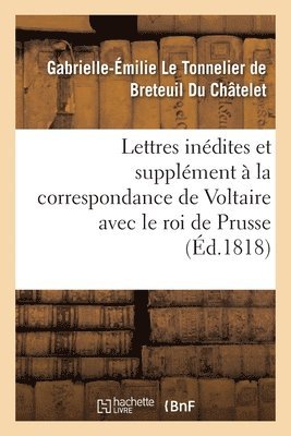 bokomslag Lettres Inédites Et Supplément À La Correspondance de Voltaire Avec Le Roi de Prusse