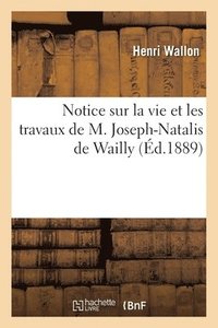 bokomslag Notice Sur La Vie Et Les Travaux de M. Joseph-Natalis de Wailly