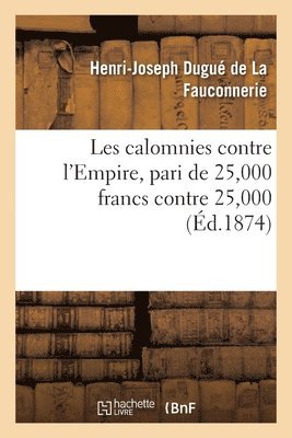 Les Calomnies Contre l'Empire, Pari de 25,000 Francs Contre 25,000