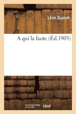 A Qui La Faute 1