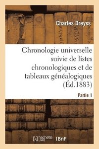 bokomslag Chronologie Universelle Suivie de Listes Chronologiques Et de Tableaux Gnalogiques Partie 1