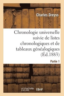 bokomslag Chronologie Universelle Suivie de Listes Chronologiques Et de Tableaux Gnalogiques Partie 1