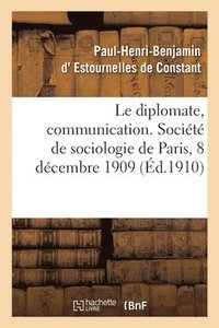 bokomslag Le Diplomate, Communication. Socit de Sociologie de Paris, 8 Dcembre 1909
